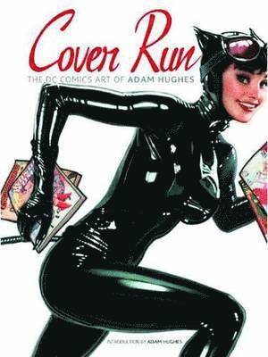 Cover Run: The DC comics art of Adam Hughes
