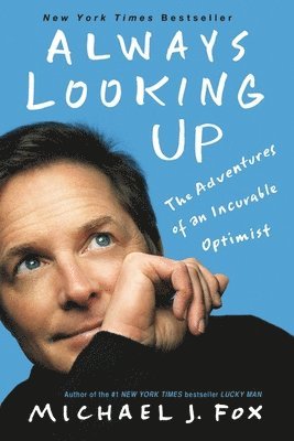 Always Looking Up: The Adventures of an Incurable Optimist (h�ftad)
