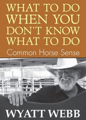 What To Do When You Don't Know What To Do: Common Horse Sense (hftad)