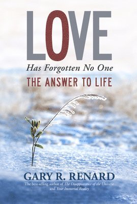 Love Has Forgotten No One: The Answer to Life (h�ftad)