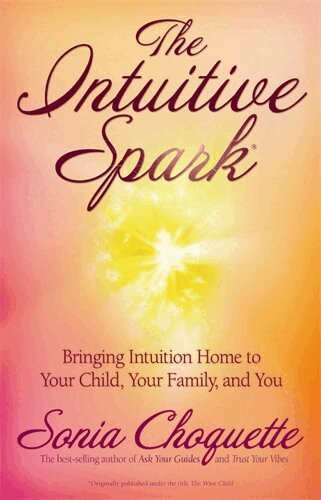 The Intuitive Spark: Bringing Intuition Home to Your Child, Your Family, and You (h�ftad)