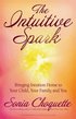 The Intuitive Spark: Bringing Intuition Home to Your Child, Your Family, and You