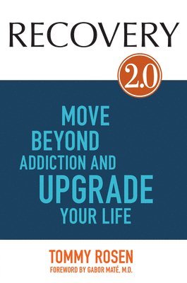 Recovery 2.0: Move Beyond Addiction and Upgrade Your Life (häftad)