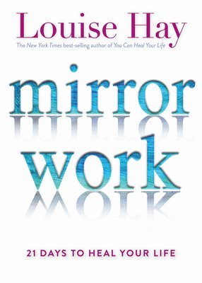 Mirror Work: 21 Days to Heal Your Life (häftad)