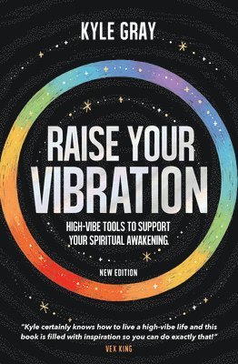 Raise Your Vibration (New Edition): High-Vibe Tools to Support Your Spiritual Awakening (inbunden)