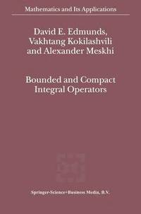 Bounded and Compact Integral Operators (inbunden)