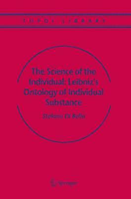 The Science of the Individual: Leibniz's Ontology of Individual Substance (inbunden)