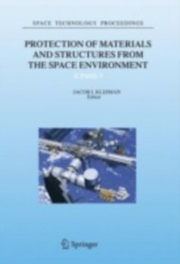 Protection of Materials and Structures from the Space Environment (e-bok)