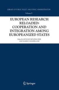 European Research Reloaded: Cooperation and Integration among Europeanized States (inbunden)