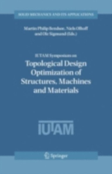 IUTAM Symposium on Topological Design Optimization of Structures, Machines and Materials (e-bok)