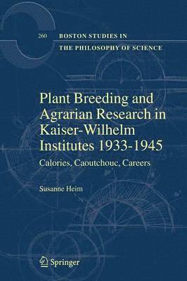 Plant Breeding and Agrarian Research in Kaiser-Wilhelm-Institutes 1933-1945 (inbunden)