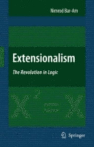 Extensionalism: The Revolution in Logic (e-bok)