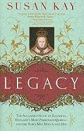 Legacy: The Acclaimed Novel of Elizabeth, England's Most Passionate Queen -- And the Three Men Who Loved Her (hftad)