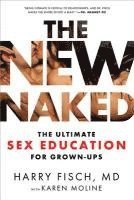 The New Naked: The Ultimate Sex Education for Grown-Ups (häftad)