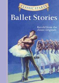Classic Starts (R): Ballet Stories (inbunden)