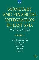 Monetary and Financial Integration in East Asia: Vol 1 (inbunden)