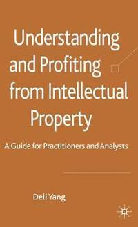 Understanding and Profiting from Intellectual Property (inbunden)