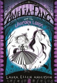 Amelia Fang and the Unicorn Lords (hftad)