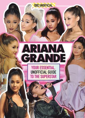 Ariana Grande 100% Unofficial (inbunden)