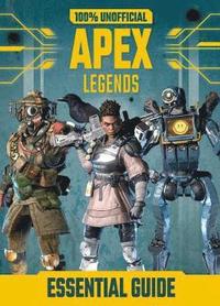 100% Unofficial Apex Legends Essential Guide (inbunden)