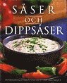 Sser och dippsser Inspirerande klassiska och nya recept frn hela vrlden (inbunden)