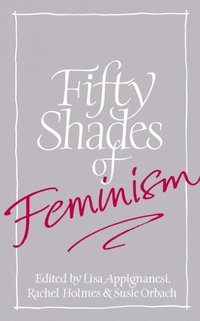 Fifty Shades of Feminism (e-bok)