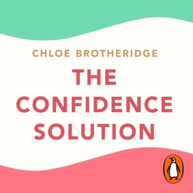 The Confidence Solution (ljudbok)
