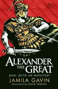 Alexander the Great: Man, Myth or Monster? (hftad)