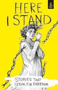 Here I Stand: Stories that Speak for Freedom (inbunden)