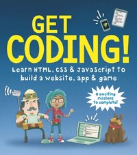 Get Coding! Learn HTML, CSS, and JavaScript and Build a Website, App, and Game (e-bok)