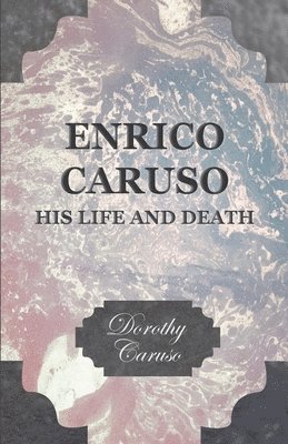 Enrico Caruso - His Life And Death (häftad)