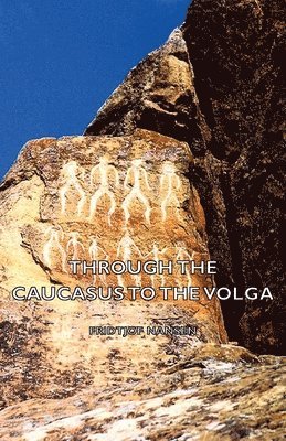 Through The Caucasus To The Volga (h�ftad)
