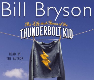 Life And Times Of The Thunderbolt Kid (ljudbok)