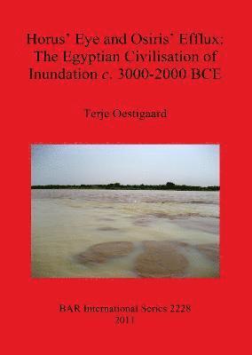 Horus' Eye and Osiris' Efflux: The Egyptian Civilisation of Inundation c. 3000-2000 BCE (hftad)