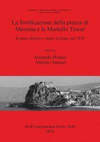 La Fortificazione della Piazza di Messina e le Martello Tower. Il Piano Difensivo Anglo Siciliano Nel 1810 (hftad)