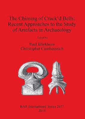 Chiming of Crack'd Bells: Recent Approaches to the Study of Artefacts ...