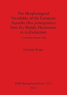 history of the European aurochs (Bos primigenius) from the Middle Pleistocene to its extinction (inbunden)