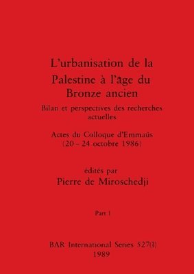 L'urbanisation de la Palestine � l'�ge du Bronze ancien, Part I (h�ftad)