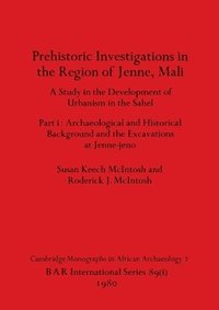 Prehistoric Investigations in the Region of Jenne, Mali, Part i (häftad)