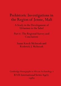 Prehistoric Investigations in the Region of Jenne, Mali, Part ii (hftad)