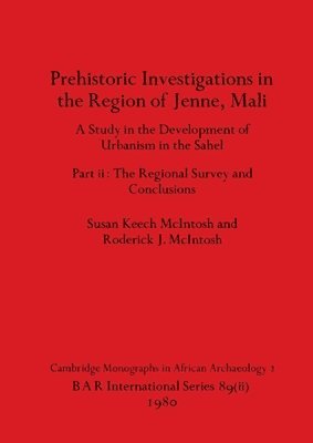 Prehistoric Investigations in the Region of Jenne, Mali, Part ii (inbunden)