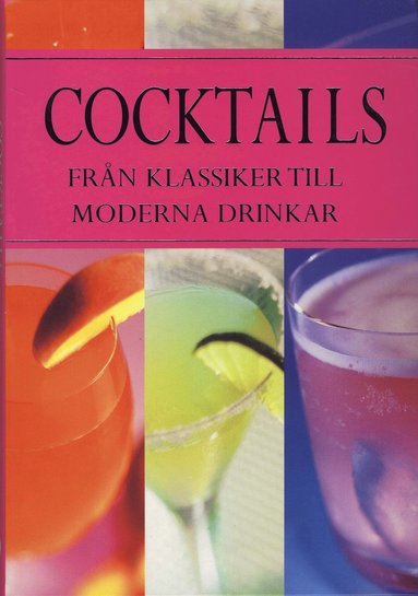 Cocktails : från klassiker till moderna drinkar (inbunden)