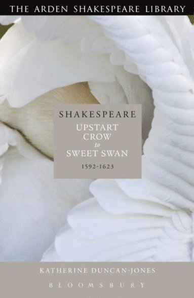 Shakespeare: Upstart Crow to Sweet Swan (inbunden)