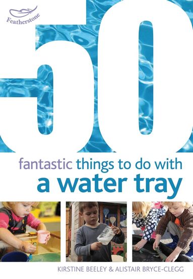50 Fantastic Things to Do with a Water Tray (h�ftad)