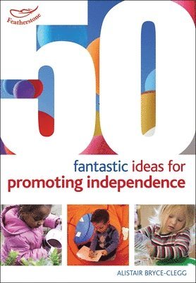 50 Fantastic ideas for Promoting Independence (hftad)