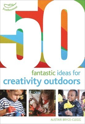 50 Fantastic Ideas for Creativity Outdoors (inbunden)
