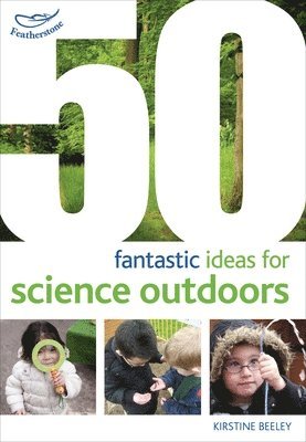 50 fantastic ideas for Science Outdoors (inbunden)