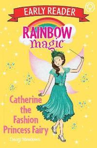 Rainbow Magic Early Reader: Catherine the Fashion Princess Fairy (hftad)