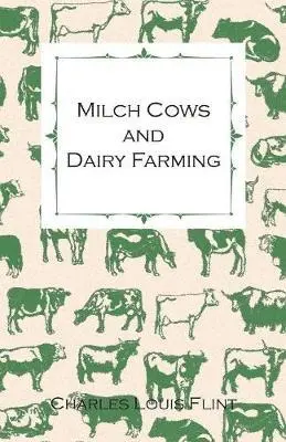 Milch Cows And Dairy Farming; Comprising The Breeds, Breeding, And ...