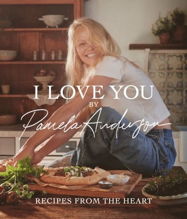 I Love You: Recipes from the heart (inbunden)